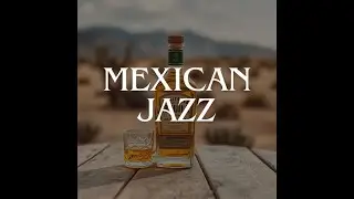 RELAXING MEXICAN LATIN JAZZ TO STUDY & WORK