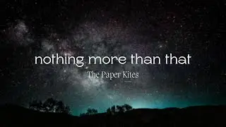 [LYRICS VIDEO] The Paper Kites - Nothing More Than That