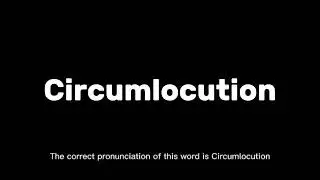 How to Pronounce Circumlocution Correctly | English Pronunciation Guide