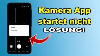 Handy Kamera App startet nicht | Daran liegt&rsquo;s