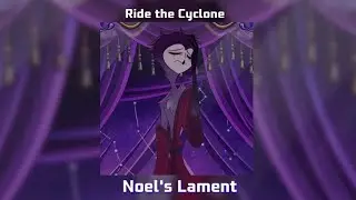 Noel's Lament ~ Ride the Cyclone [Lyrics] Nightcore