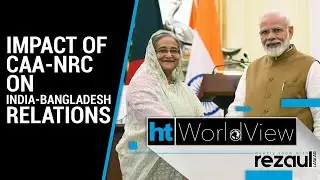 Impact of CAA-NRC on India-Bangladesh relations | WorldView