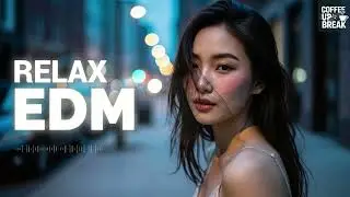 【EDM Relax #6】Chill & Focus Lo-Fi EDM 🎧 Background Music for Study, Work & Everyday Moments