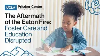 The Aftermath of the Eaton Fire: Foster Care and Education Disrupted | October 29, 2025