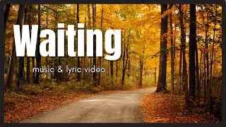 Waiting (music & lyric video)