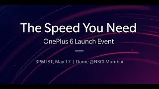 OnePlus 6 | The Speed You Need | Launching May 17