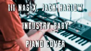 Lil Nas X, Jack Harlow - INDUSTRY BABY (Piano Cover)
