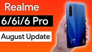 Realme 6, 6i and Realme 6 pro Upcoming August Update Full Details, Changes, Update date