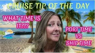 PORT TIME VS SHIP TIME | CRUISE TIP OF THE DAY