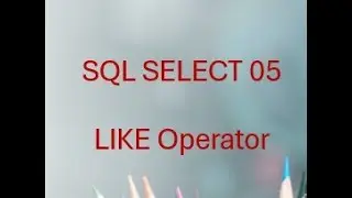 SQL SELECT 05: Mastering Pattern Matching with LIKE (Wildcards Explained)