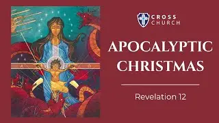 Apocalyptic Christmas - Revelation 12