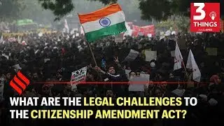 What are the legal challenges to the Citizenship Amendment Act?