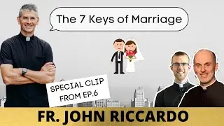The 7 Keys of Marriage | Fr. John Riccardo