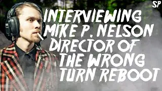 Mike P. Nelson Talks Filming Wrong Turn Reboot, Horror Movies Gives Filmmaking Advice and More...