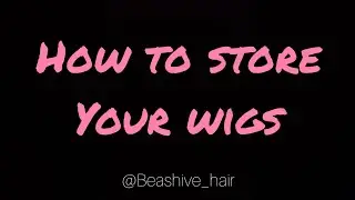 HOW TO STORE YOUR WIGS. // Wig care tips