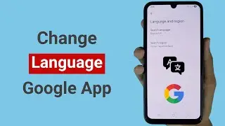 Как изменить язык приложения Google на Android