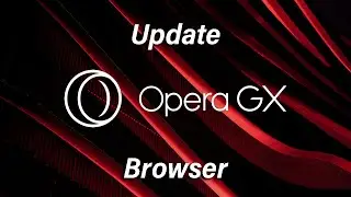 How To Update Opera GX Browser