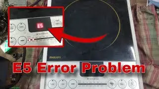 Philips Induction Cooktop E5 Error Problem || Induction Cooktop E5 Error Problem