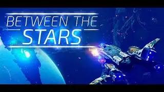 Between The Stars Gameplay #1 Prologue ~ Early Access Game