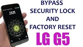Руководство по разблокировке LG G5 — обход экрана блокировки, пароля безопасности, сброс настроек...