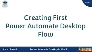Creating First Power Automate Desktop Flow | Power Automate Desktop in Hindi