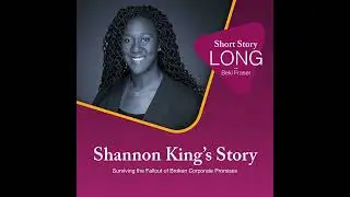 Shannon King's Story: Surviving the Fallout of Broken Corporate Promises