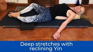 Reclining Yin poses for deep, safe stretching!