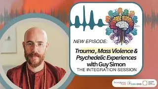 Trauma, Mass Violence & Psychedelic Experiences with Guy Simon