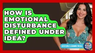 How Is Emotional Disturbance Defined Under IDEA? - Accessible Learning For All