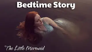 The Little Mermaid | Bedtime Story for Grown Ups (Female Voice)