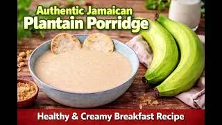 How to make Authentic Jamaican Plantain Porridge. Healthy breakfast recipe.