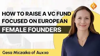 Investment Opportunities and Fundraising Tips For European Female Founders: Gesa Miczaika of Auxxo