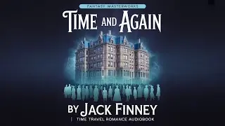 Time and Again by Jack Finney | Time Travel Romance & Historical Mystery Audiobook Part 1