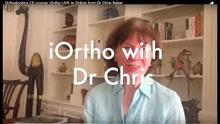 Orthodontics CE course: iOrtho LIVE or Online from Dr Chris Baker
