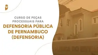 Curso de Pe&ccedil;as Processuais para Defensoria P&uacute;blica de Pernambuco (Defensoria)