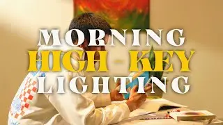 Cinematic Lighting Tutorial : Morning High-Key Lighting