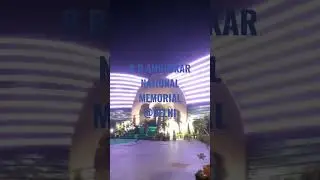 B.R AMBEDKAR NATIONAL MEMORIAL #DELHI