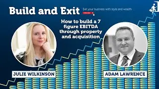 Adam Lawrence &ndash; How to build a 7 figure EBITDA through property and acquisition