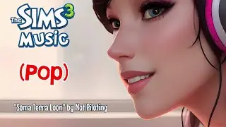 Soma Terra Loon - The Sims 3 Music (Pop) [ Best Sims 3 Music ] [ Not Piloting ]