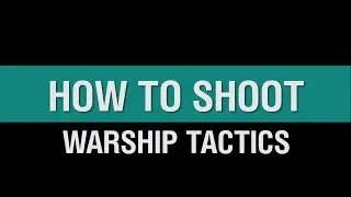 Warship Tactics - How To Shoot (For Beginners)