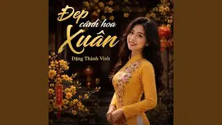 Đẹp Canh Hoa Xuan