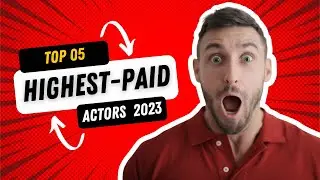 Top 5 Highest-Paid Actors 2023