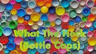 Amy Gough - What The Heck(Bottle Caps)