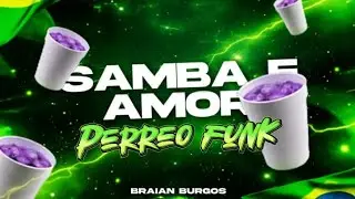 SAMBA E AMOR (PERREO FUNK) - BRAIAN BURGOS