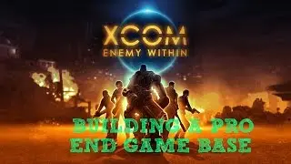 X-Com:Enemy Within -Руководство -ОБНОВЛЕНИЕ -Как должна выглядеть ваша конечная база в игре - [1440p HD]