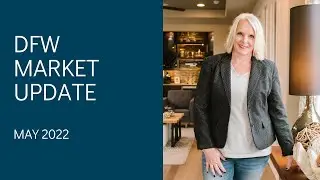 DALLAS FORT WORTH Real Estate Market Update May 2022