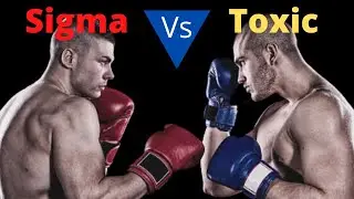How Sigma Males Neutralize Toxic People