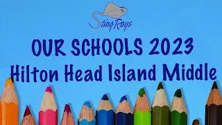 Our Schools 2023: Hilton Head Island Middle School