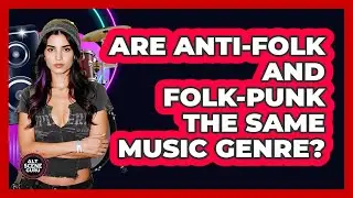 Are Anti-Folk And Folk-Punk The Same Music Genre? - Alt Scene Guru