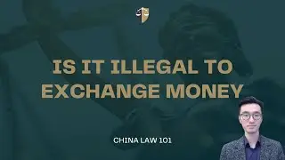 Is It Illegal To Exchange Money? China | Chinese Law | Chinese Lawyer